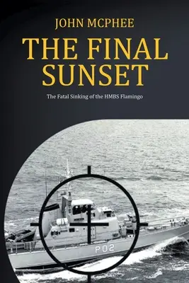 Posledný západ slnka: Osudné potopenie lode HMBS Flamingo - The Final Sunset: The fatal sinking of the HMBS Flamingo