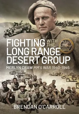 Boje s Long Range Desert Group: Vojna Merlyna Crawa MM 1940 - 1945 - Fighting with the Long Range Desert Group: Merlyn Craw MM's War 1940-1945
