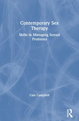 Súčasná sexuálna terapia: Dovednosti pri zvládaní sexuálnych problémov - Contemporary Sex Therapy: Skills in Managing Sexual Problems