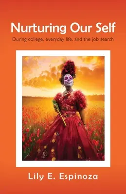 Výchova k vlastnému ja: Počas štúdia na vysokej škole, v každodennom živote a pri hľadaní práce - Nurturing Our Self: During college, everyday life, and the job search