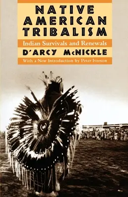 Native American Tribalism: Indian Survivals and Renewals (Indiánske kmene: prežitie a obnova) - Native American Tribalism: Indian Survivals and Renewals