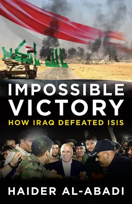 Nemožné víťazstvo: Ako Irak porazil Isis - Impossible Victory: How Iraq Defeated Isis