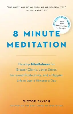Rozšírená 8-minútová meditácia: Upokojte svoju myseľ. Zmeň svoj život. - 8 Minute Meditation Expanded: Quiet Your Mind. Change Your Life.