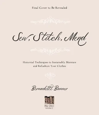 Make, Sew and Mend: Šiť a šiť: Tradičné techniky na udržateľnú údržbu a obnovu oblečenia - Make, Sew and Mend: Traditional Techniques to Sustainably Maintain and Refashion Your Clothes