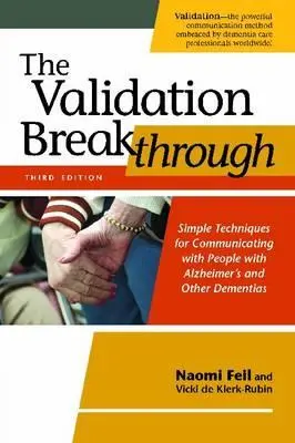 Prelom v oblasti validácie: Jednoduché techniky komunikácie s ľuďmi s Alzheimerovou chorobou a inými demenciami - The Validation Breakthrough: Simple Techniques for Communicating with People with Alzheimer's and Other Dementias