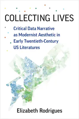 Zbieranie životov: Kritické rozprávanie o údajoch ako modernistická estetika v literatúre USA na začiatku dvadsiateho storočia - Collecting Lives: Critical Data Narrative as Modernist Aesthetic in Early Twentieth-Century U.S. Literatures