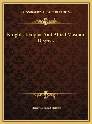 Templárski rytieri a príbuzné slobodomurárske stupne - Knights Templar And Allied Masonic Degrees