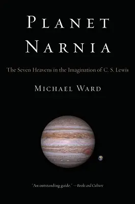 Planéta Narnia: Lewisa: Sedem nebies v predstavách C. S. Lewisa - Planet Narnia: The Seven Heavens in the Imagination of C. S. Lewis