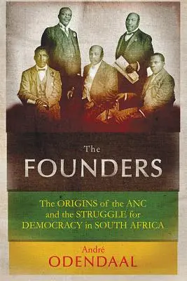 Zakladatelia: Vznik ANC a boj za demokraciu v Južnej Afrike - The Founders: The Origins of the ANC and the Struggle for Democracy in South Africa