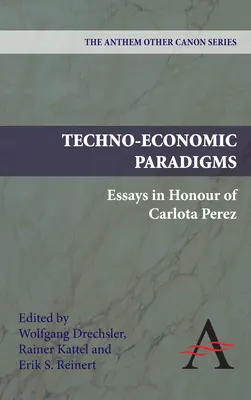 Technoekonomické paradigmy: Essays in Honour of Carlota Perez - Techno-Economic Paradigms: Essays in Honour of Carlota Perez
