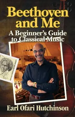 Beethoven a ja: Sprievodca začiatočníka klasickou hudbou - Beethoven and Me: A Beginner's Guide to Classical Music