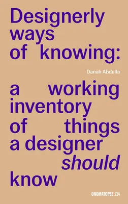 Dizajnové spôsoby poznania: Pracovný súpis vecí, ktoré by mal dizajnér vedieť - Designerly Ways of Knowing: A Working Inventory of Things a Designer Should Know