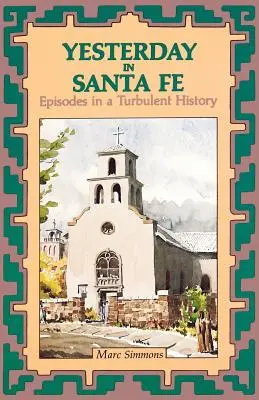 Včerajšok v Santa Fe: epizódy z búrlivých dejín - Yesterday in Santa Fe: Episodes in a Turbulent History