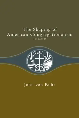 Formovanie amerického kongregacionalizmu 1620-1957 - Shaping of American Congregationalism 1620-1957