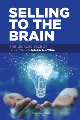 Predaj mozgu: Neuroveda o tom, ako sa stať predajným géniom - Selling to the Brain: The Neuroscience of Becoming a Sales Genius
