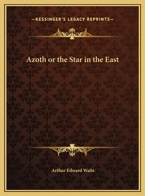 Azoth alebo Hviezda na východe - Azoth or the Star in the East