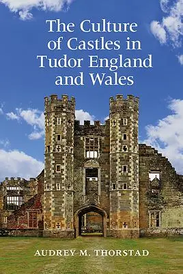 Kultúra hradov v tudorovskom Anglicku a Walese - The Culture of Castles in Tudor England and Wales
