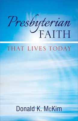 Presbyteriánska viera, ktorá žije dnes - Presbyterian Faith That Lives Today