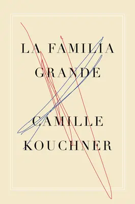 Familia Grande: A Memoir - The Familia Grande: A Memoir