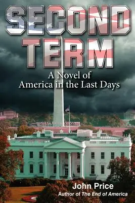 DRUHÝ TERMÁN Román o Amerike v posledných dňoch - SECOND TERM A Novel of America in the Last Days