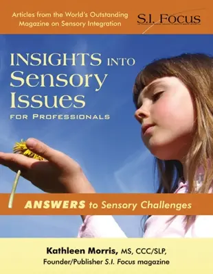 Vhľad do problematiky zmyslov pre odborníkov - odpovede na zmyslové problémy - Insights Into Sensory Issues for Professionals - Answers to Sensory Challenges