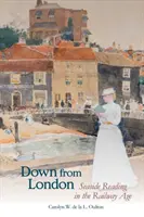 Dolu z Londýna: Prímorské čítanie v dobe železníc - Down from London: Seaside Reading in the Railway Age