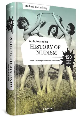 Fotografické dejiny nudizmu: Unikátna a vzácna zbierka fotografií od tých čias až po súčasnosť. - A Photographic History of Nudism: A Unique and Rare Collection of Photographs from Then Until Today.