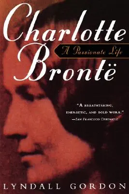 Charlotte Bronteová, vášnivý život - Charlotte Bronte, a Passionate Life