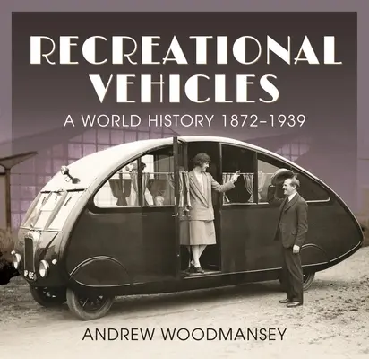 Rekreačné vozidlá: Svetové dejiny 1872-1939 - Recreational Vehicles: A World History 1872-1939