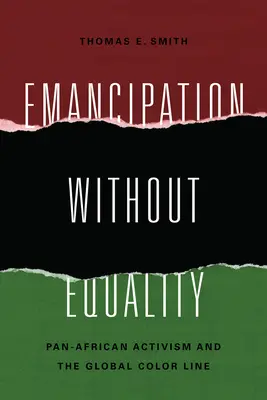 Emancipácia bez rovnosti: Panafrický aktivizmus a globálna farebná línia - Emancipation without Equality: Pan-African Activism and the Global Color Line