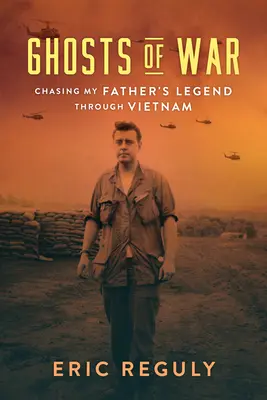 Prízraky vojny: Honba za legendou môjho otca vo Vietname - Ghosts of War: Chasing My Father's Legend Through Vietnam