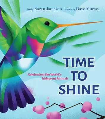 Čas zažiariť: Oslava svetových dúhových zvierat - Time to Shine: Celebrating the Worlds Iridescent Animals