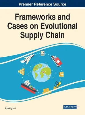 Rámce a prípady evolučného dodávateľského reťazca - Frameworks and Cases on Evolutional Supply Chain