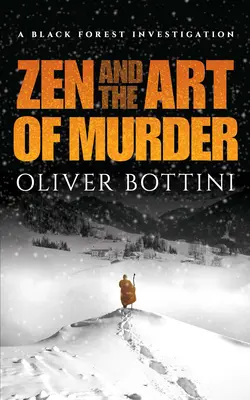 Zen a umenie vraždy: Vyšetrovanie v Čiernom lese - Zen and the Art of Murder: A Black Forest Investigation