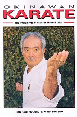 Okinawské karate: Učenie majstra Eihachiho Otu - Okinawan Karate: The Teachings of Master Eihachi Ota