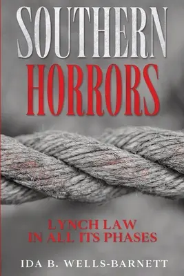 Južanské hrôzy: Zákon o lynčovaní vo všetkých jeho fázach - Southern Horrors: Lynch Law in All Its Phases