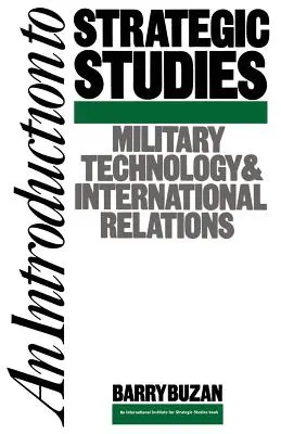 Úvod do strategických štúdií: Vojenská technológia a medzinárodné vzťahy: úvod do strategických stratégií - An Introduction to Strategic Studies: Military Technology and International Relations