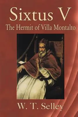 Sixtus V.: Pustovník z vily Montalto - Sixtus V: The Hermit of Villa Montalto