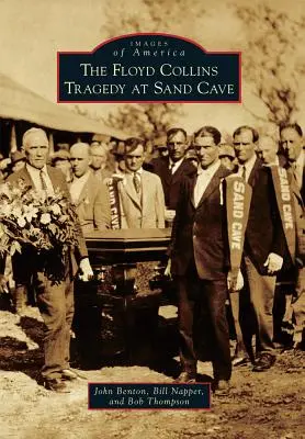 Tragédia Floyda Collinsa v Piesočnej jaskyni - The Floyd Collins Tragedy at Sand Cave