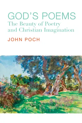 Božie básne: Krása poézie a kresťanská predstavivosť - God's Poems: The Beauty of Poetry and the Christian Imagination