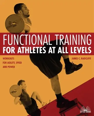 Funkčný tréning pre športovcov na všetkých úrovniach: Tréningy pre agilitu, rýchlosť a silu - Functional Training for Athletes at All Levels: Workouts for Agility, Speed and Power