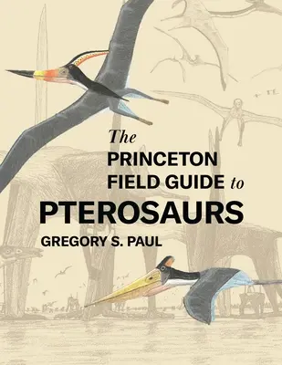 Princetonský terénny sprievodca po pterosauroch: druhé vydanie - The Princeton Field Guide to Pterosaurs