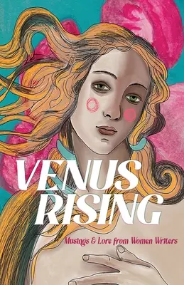 Venus Rising: Múzy a povesti od spisovateliek - Venus Rising: Musings & Lore from Women Writers