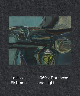Louise Fishman: 60. roky 20. storočia: 1960: Tma a svetlo - Louise Fishman: 1960s: Darkness and Light