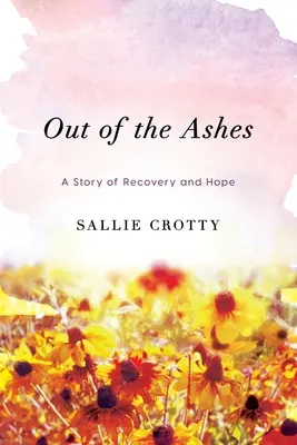 Z popola: Príbeh obnovy a nádeje - Out of the Ashes: A Story of Recovery and Hope