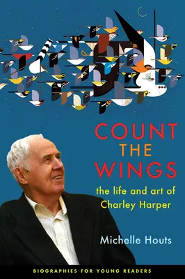 Spočítaj krídla: Život a umenie Charleyho Harpera - Count the Wings: The Life and Art of Charley Harper