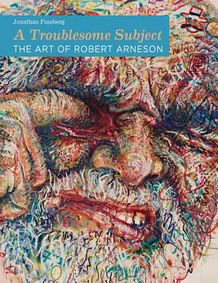 Problematická téma: Umenie Roberta Arnesona - A Troublesome Subject: The Art of Robert Arneson