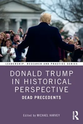 Donald Trump v historickej perspektíve: Mŕtve precedensy - Donald Trump in Historical Perspective: Dead Precedents