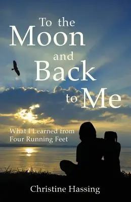 Na Mesiac a späť... pre mňa: Čo som sa naučil od štyroch bežeckých nôh - To the Moon and Back...to Me: What I Learned from Four Running Feet