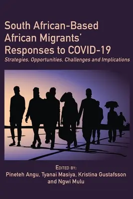 Reakcie afrických migrantov žijúcich v Južnej Afrike na COVID-19: Stratégie, príležitosti, výzvy a dôsledky - South African-Based African Migrants' Responses to COVID-19: Strategies, Opportunities, Challenges and Implications